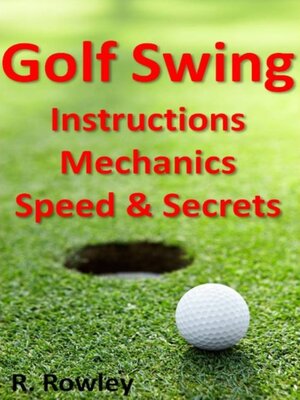 cover image of Golf Swing Instructions, Mechanics, Speed & Secrets